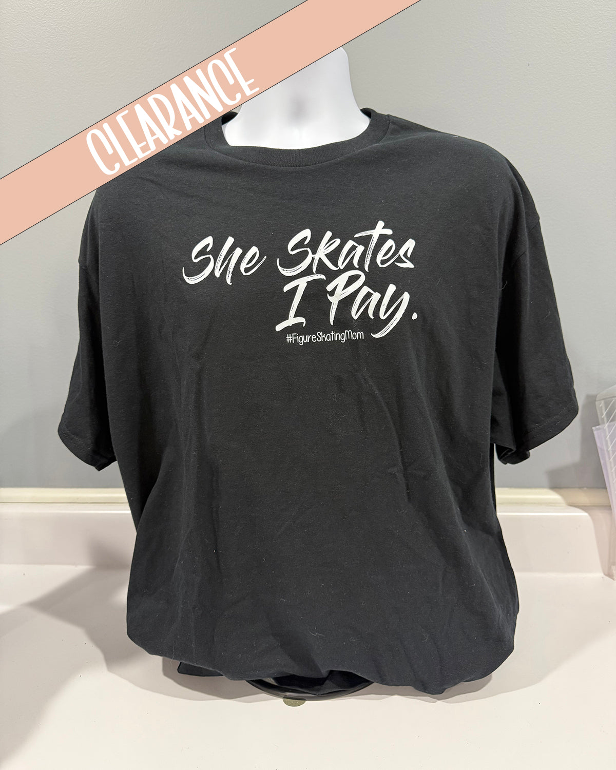 She Skates I Pay #FigureSkatingMom Black - Clearance