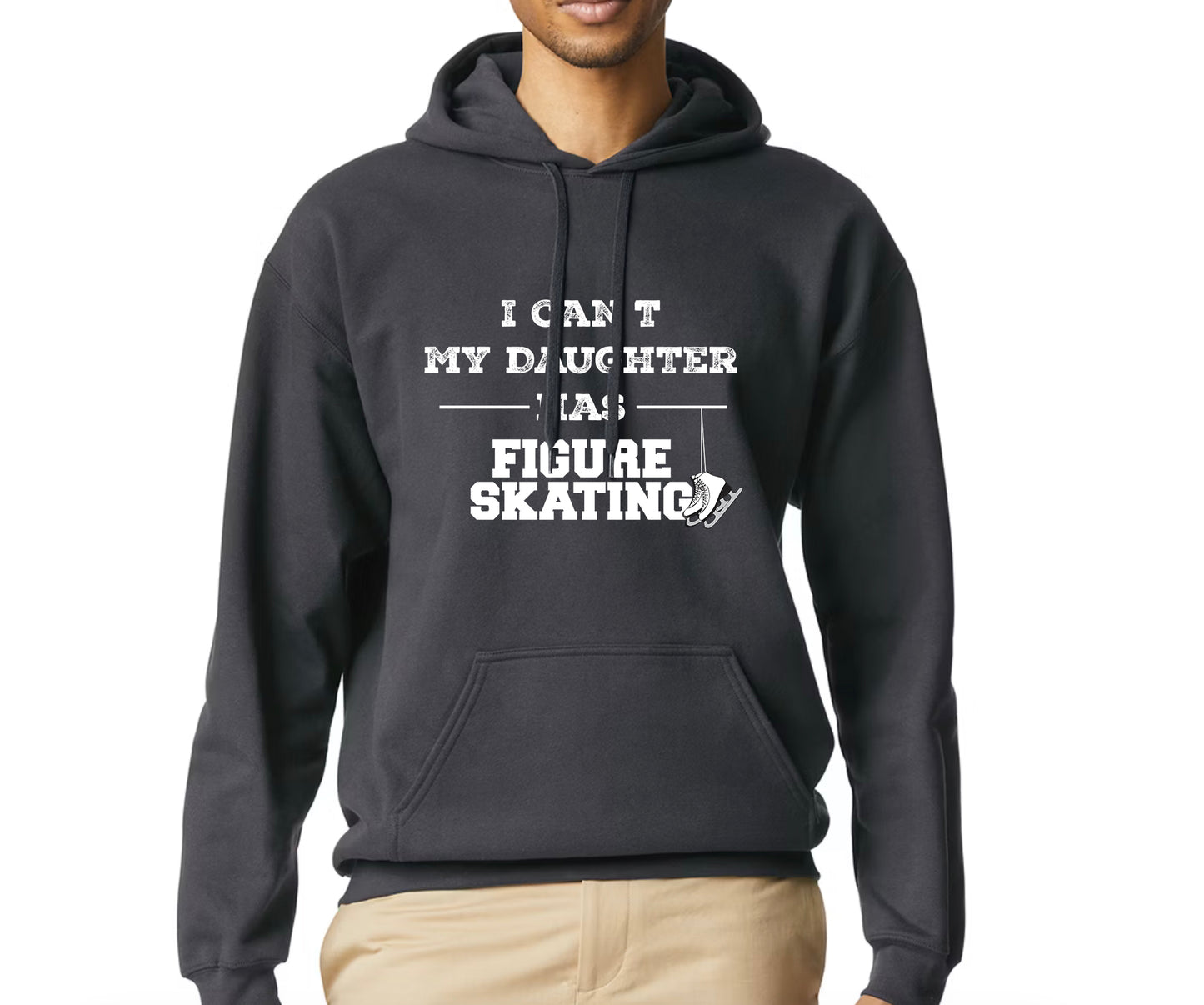 I Can't My Daughter Has Figure Skating Hoodie