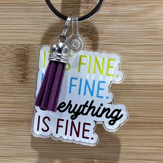 It's Fine. I'm Fine. Everything is Fine. Keychain | Positive Keychain | Motivational Keychain