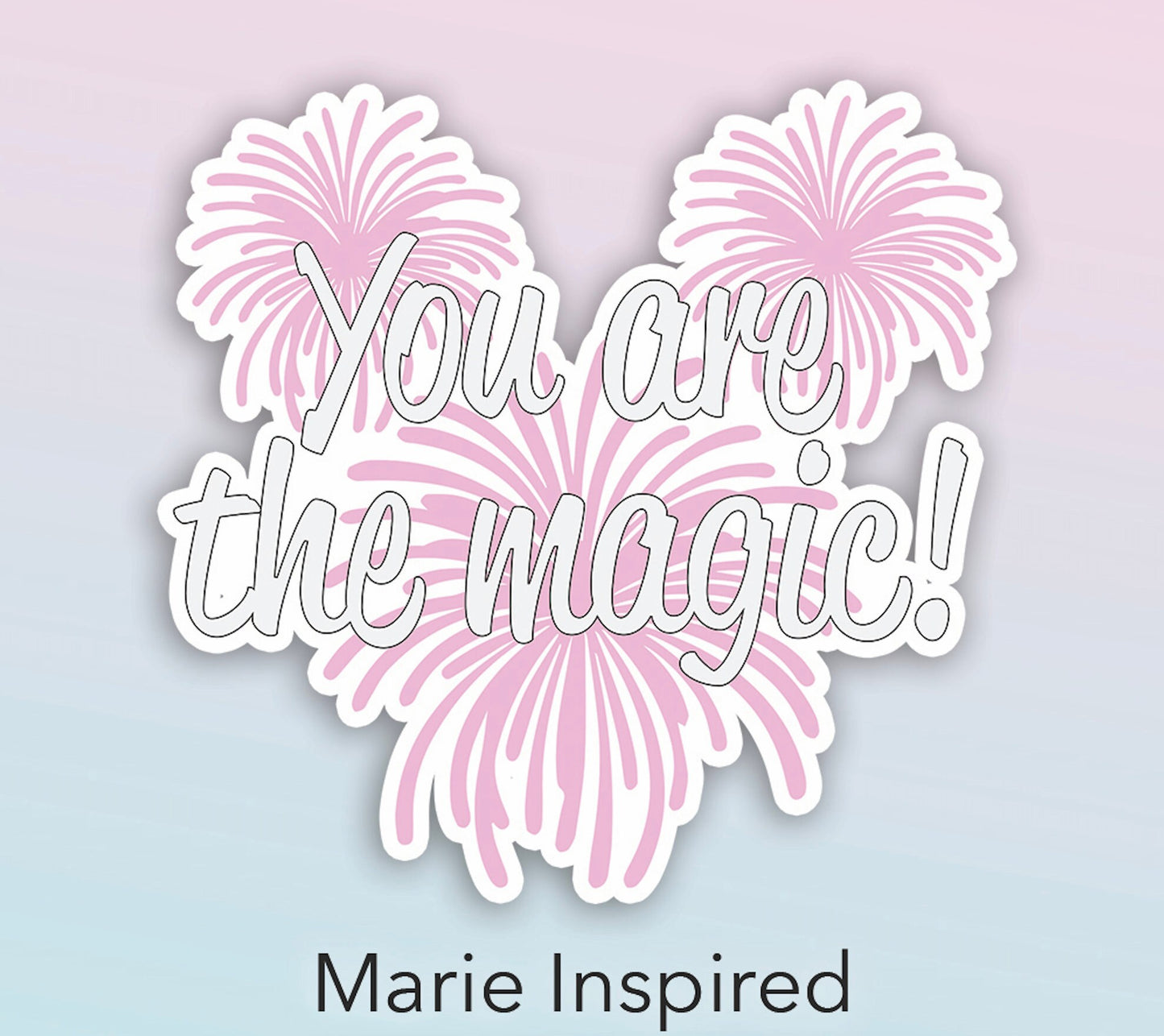 You are the magic Firework Waterproof Sticker - Individual or Bundle