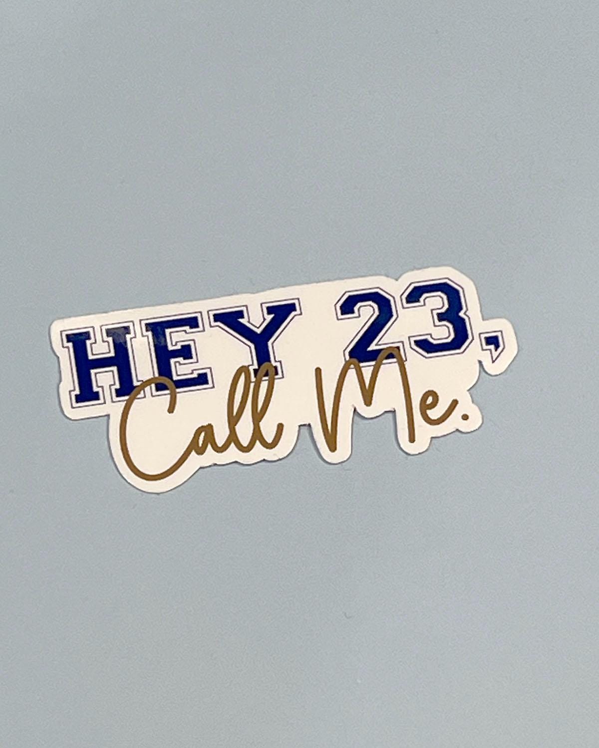 Hey 23 Call Me Waterproof Sticker - One Tree Hill Inspired