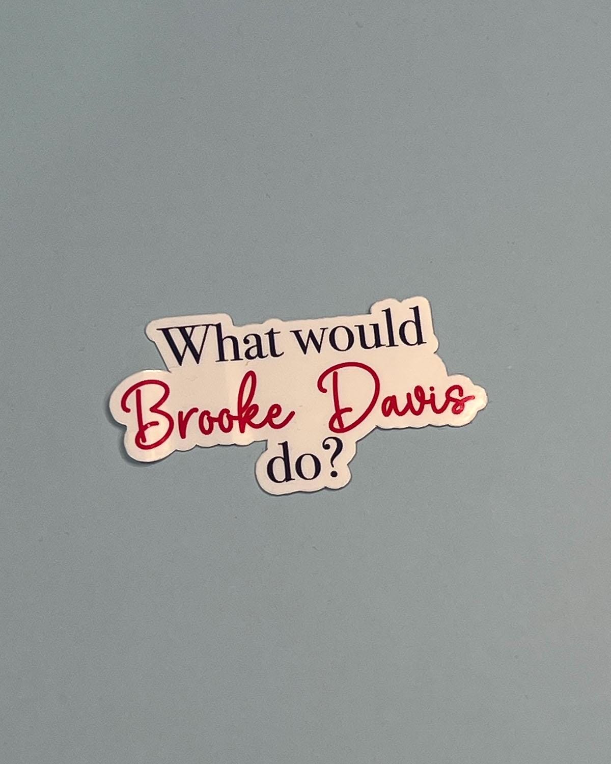 What Would Broke Davis Do? Sticker- One Tree Hill Inspired