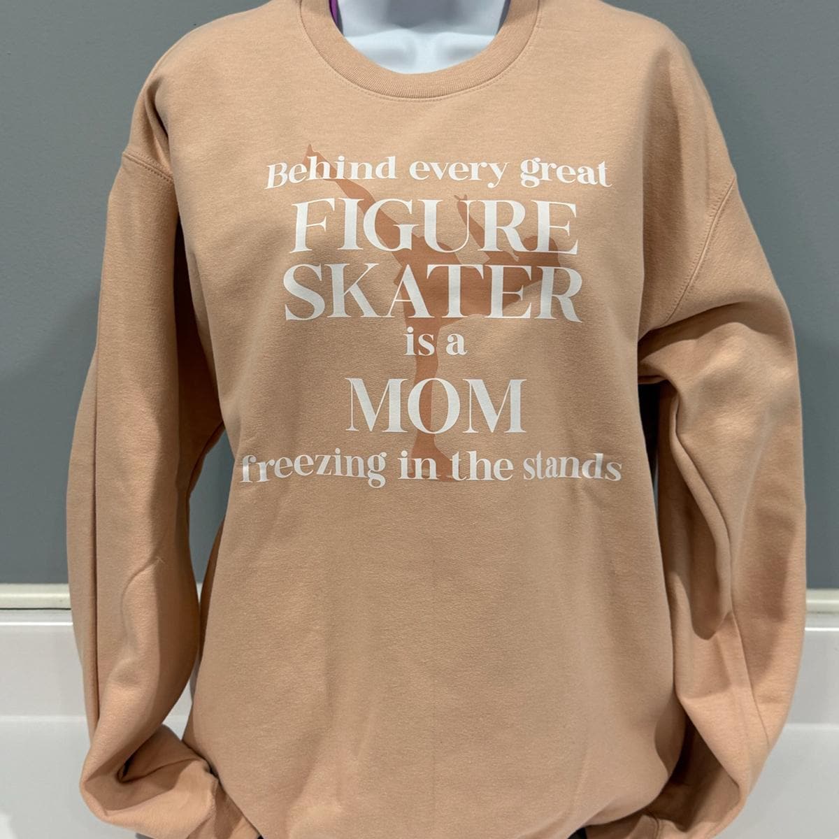 Behind Every Figure Skater is a Mom Freezing in the Stands Sweatshirt