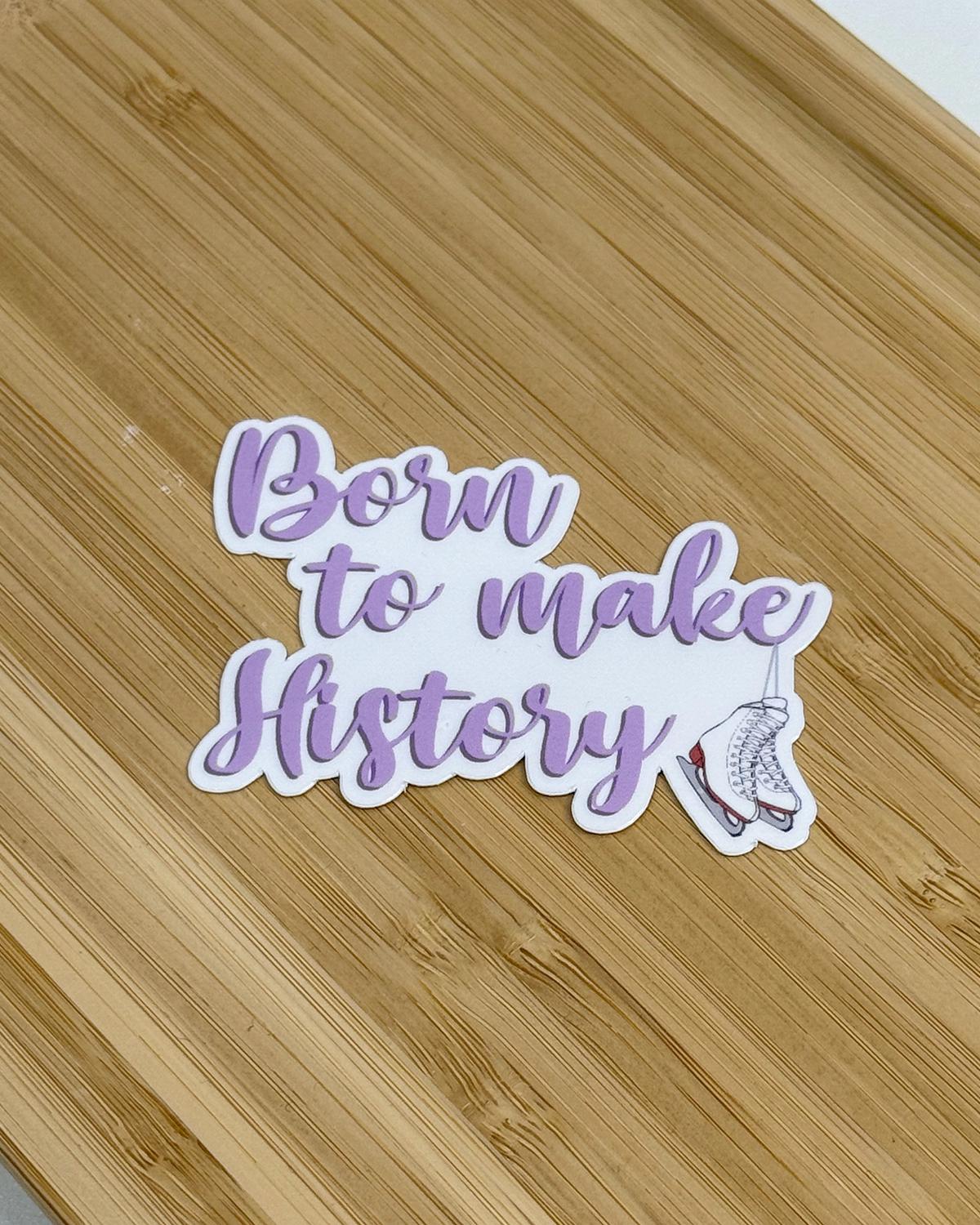 Born To Make History White Skate Waterproof Sticker