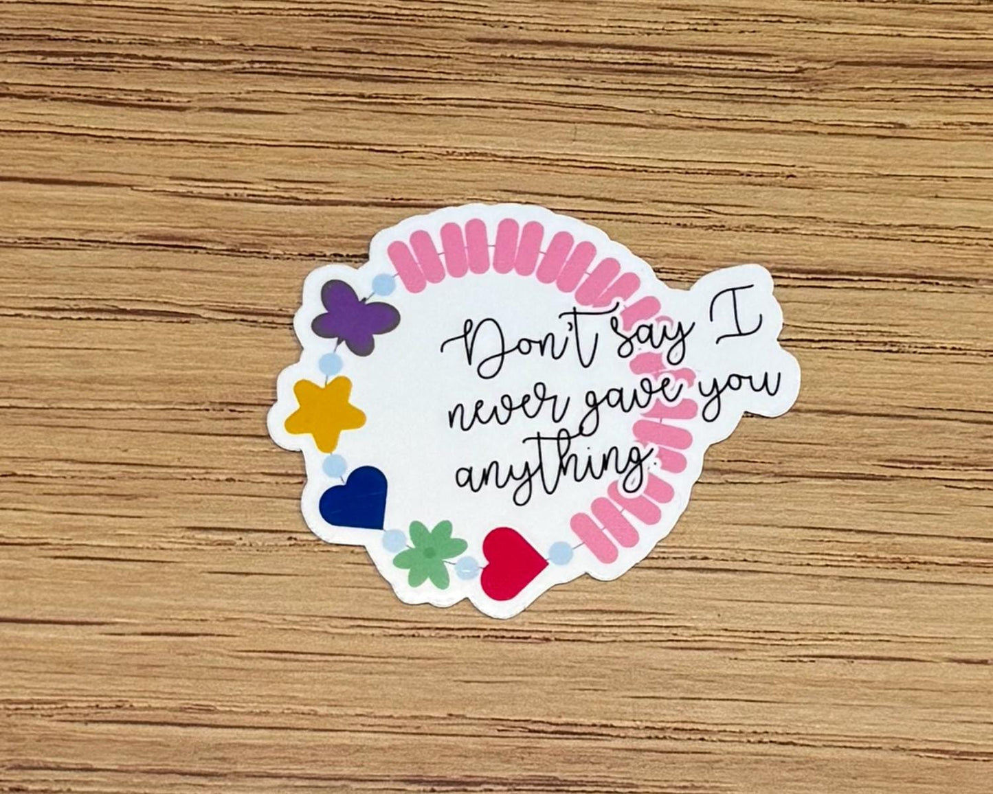 Don't Say I Never Gave You Anything Sticker - One Tree Hill Inspired