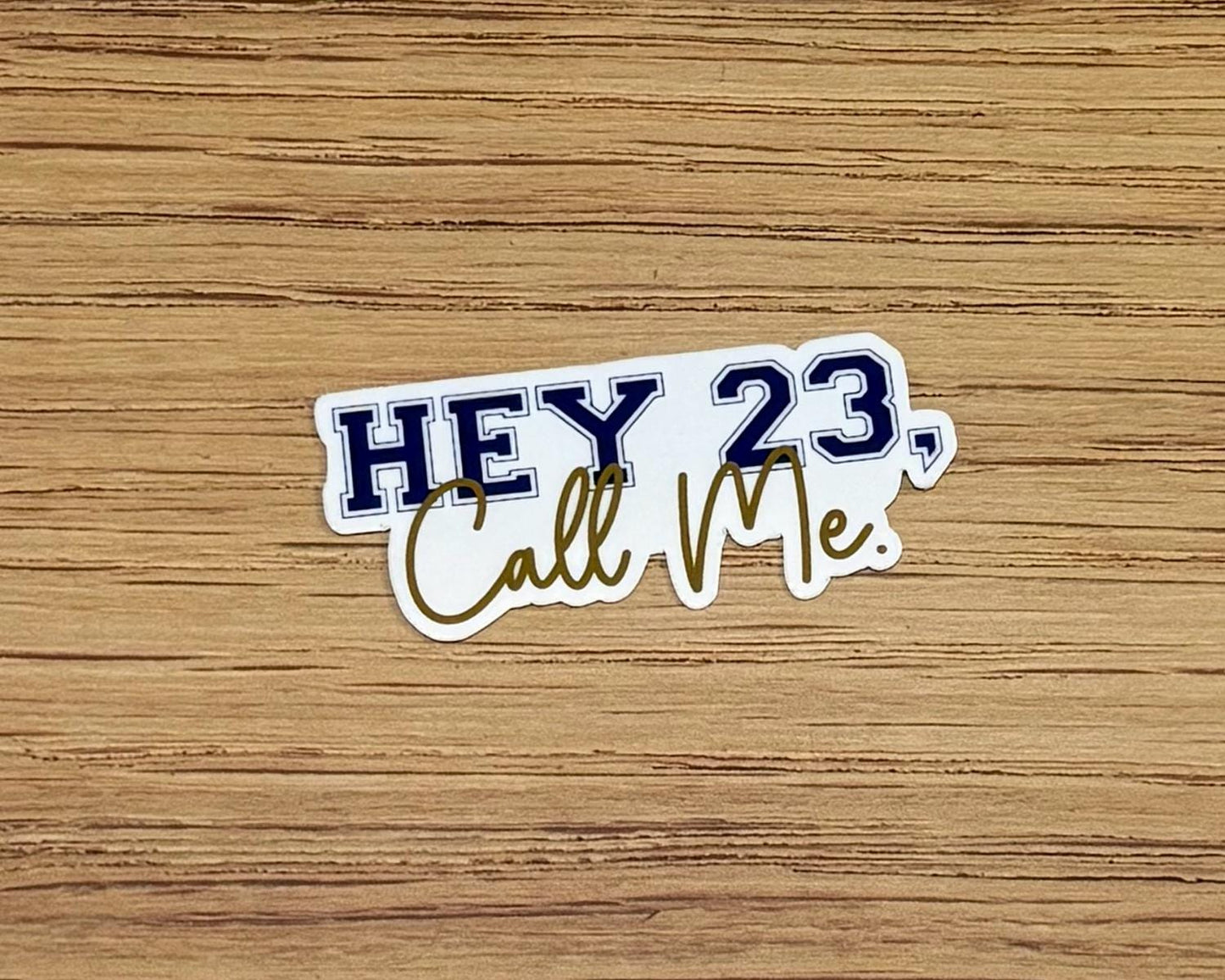 Hey 23 Call Me Waterproof Sticker - One Tree Hill Inspired