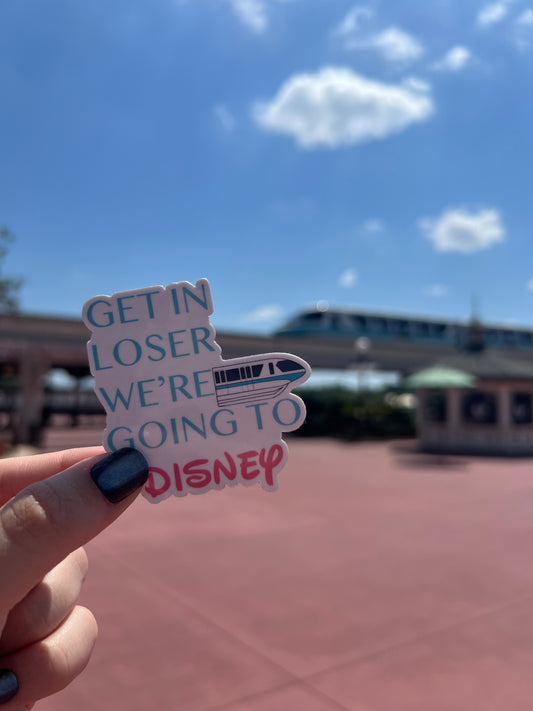Get in Loser, We're Going to Disney, Monorail Waterproof Sticker
