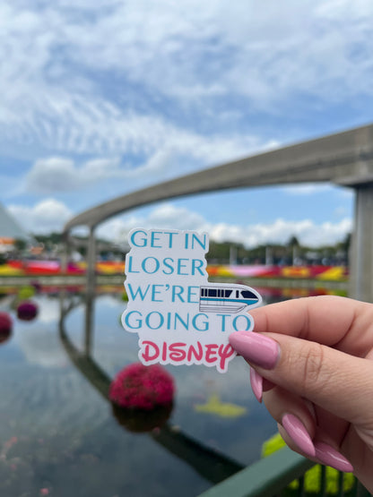 Get in Loser, We're Going to Disney, Monorail Waterproof Sticker