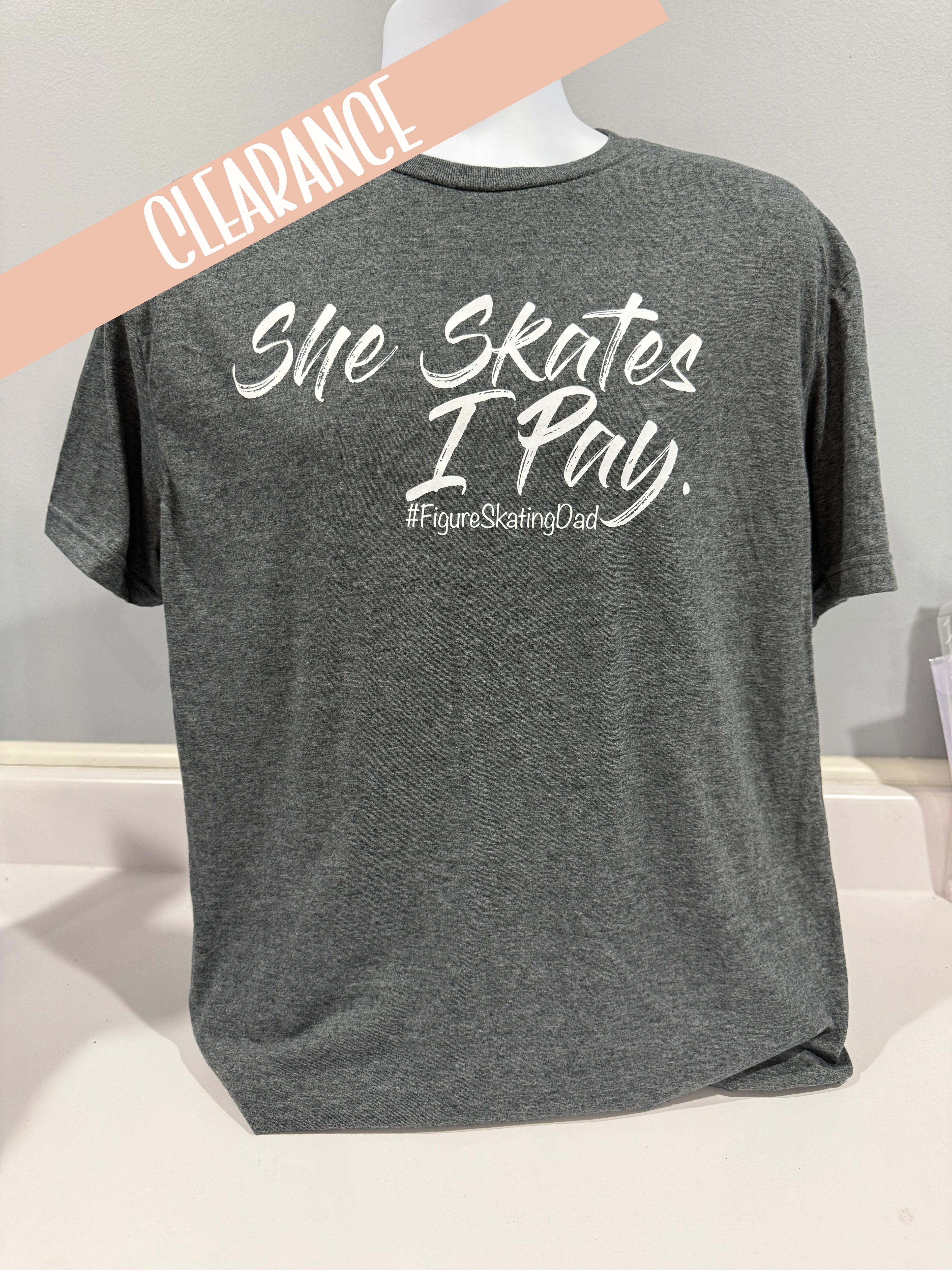 She Skates I Pay #FigureSkatingDad Heather Dark Grey - Clearance