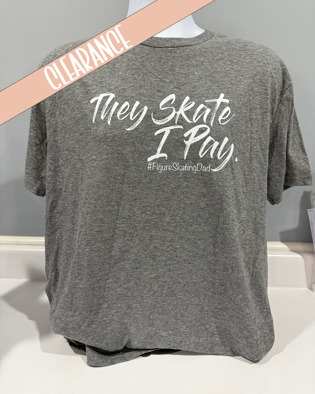 They Skates I Pay #FigureSkatingDad Heather Light  Grey- Clearance