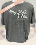 They Skates I Pay #FigureSkatingDad Heather Dark Grey- Clearance