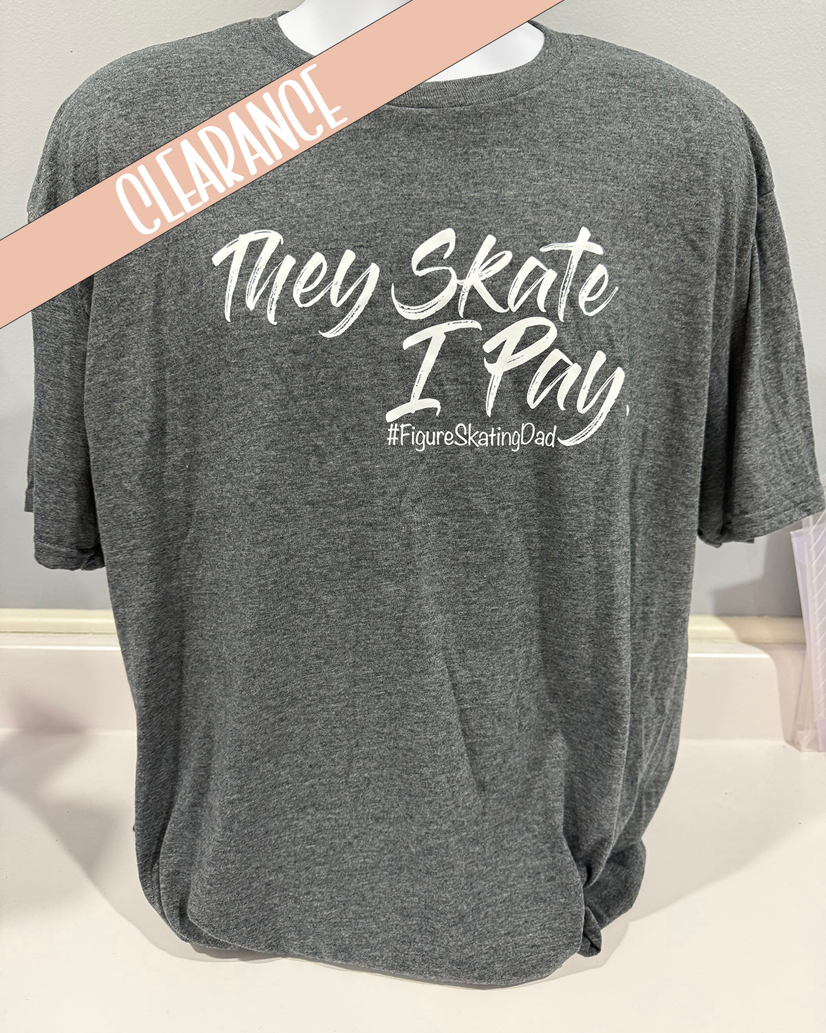 They Skates I Pay #FigureSkatingDad Heather Dark Grey- Clearance