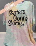 Skaters Gonna Skate - Tie Dye TShirt - Clearance