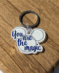 You Are The Magic Acrylic Keychain