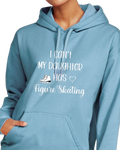I Can't My Daughter Has Figure Skating - HOODIE