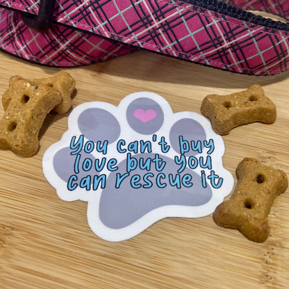 You can't buy Love but you can rescue it Sticker | Rescue Mom Sticker | Animal Rescue | Animal Lover