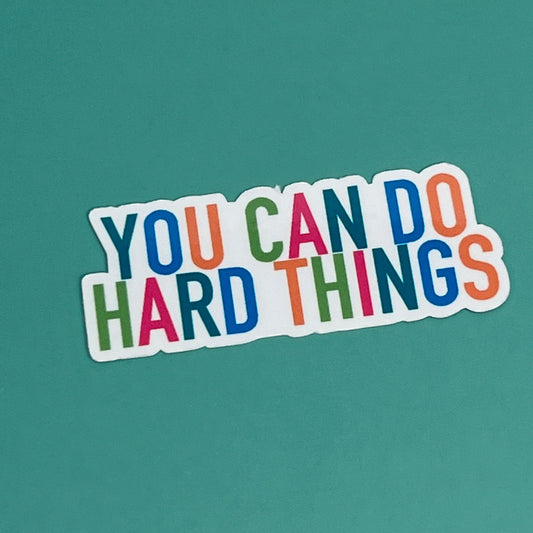 You Can Do Hard Things - Waterproof Sticker