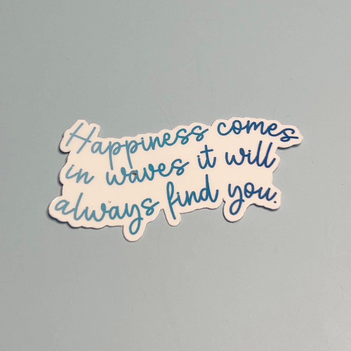 Happiness Come in Wave it will always find you Sticker