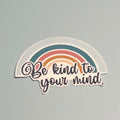 Be kind to your mind Sticker