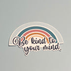 Be kind to your mind Sticker