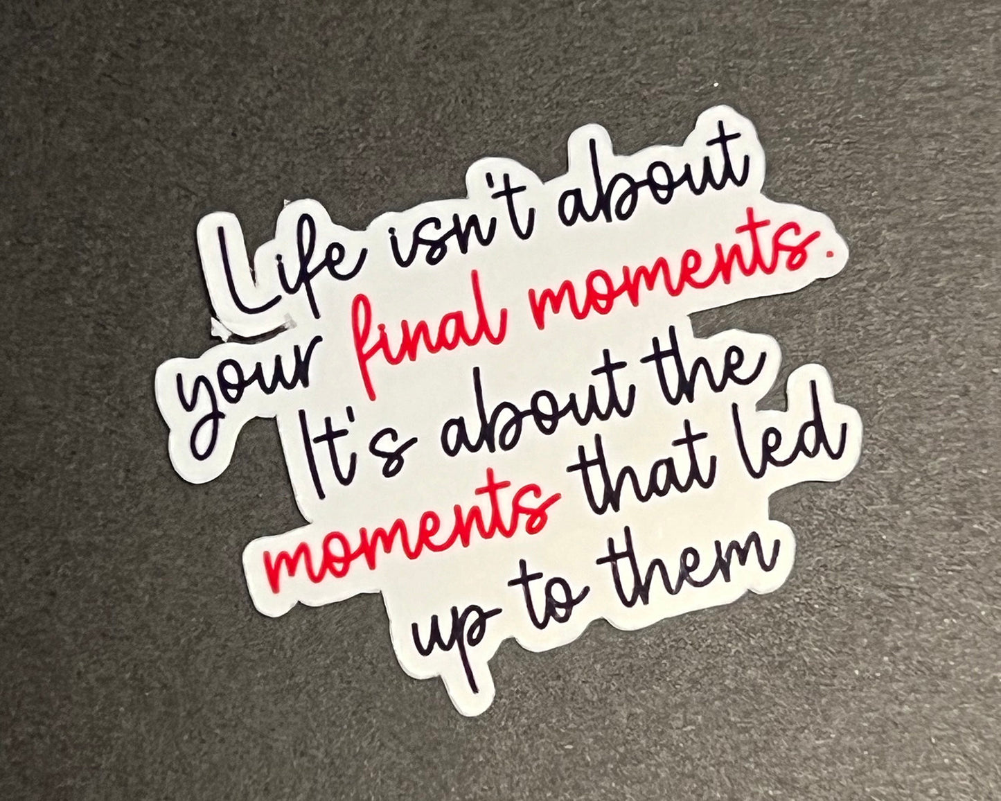 Life Isn't About your Final Moments Quote Sticker - The Vampire Dairies Inspired