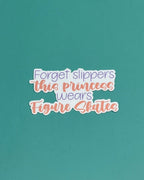 Forget Slippers this Princess wears Figure Skates Waterproof Sticker