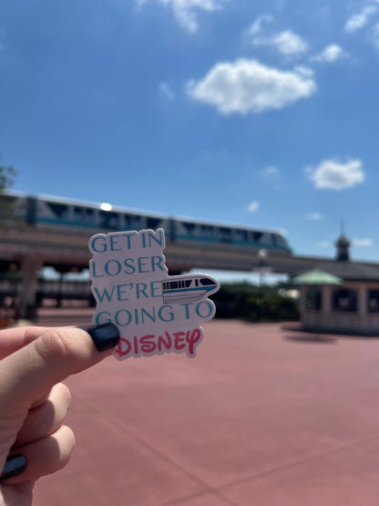 Get in Loser, We're Going to Disney, Monorail Waterproof Sticker