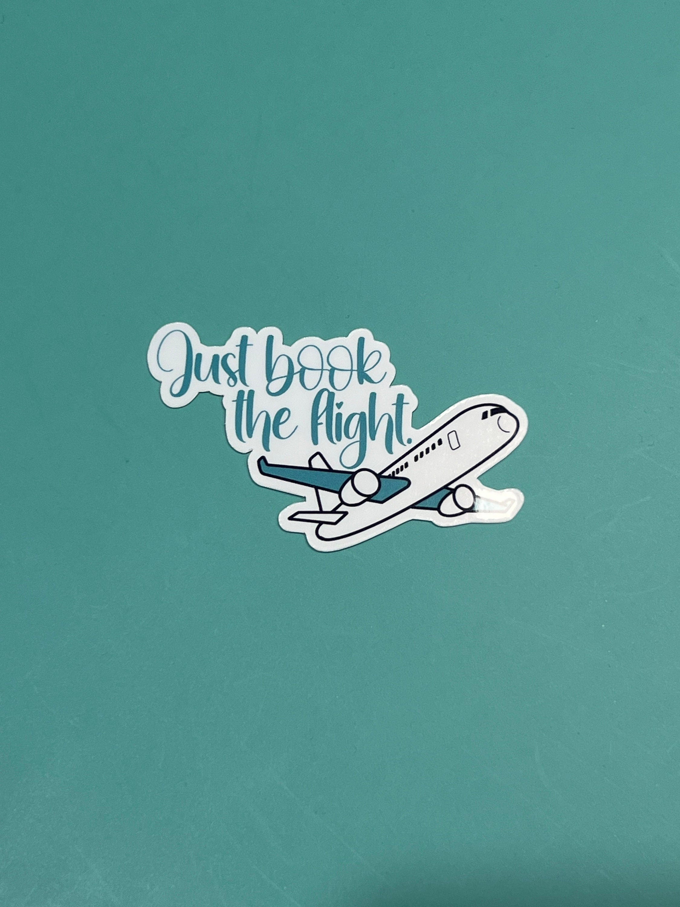 Just Book The Flight - Waterproof Sticker