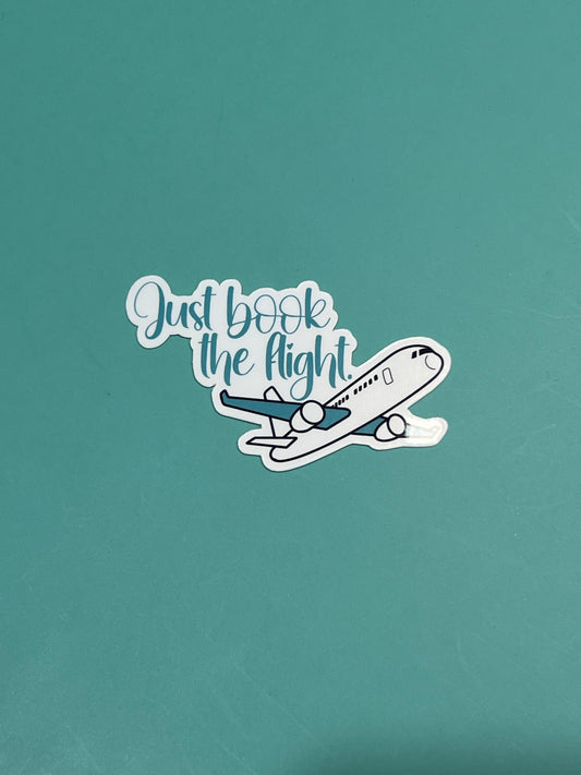 Just Book The Flight - Waterproof Sticker