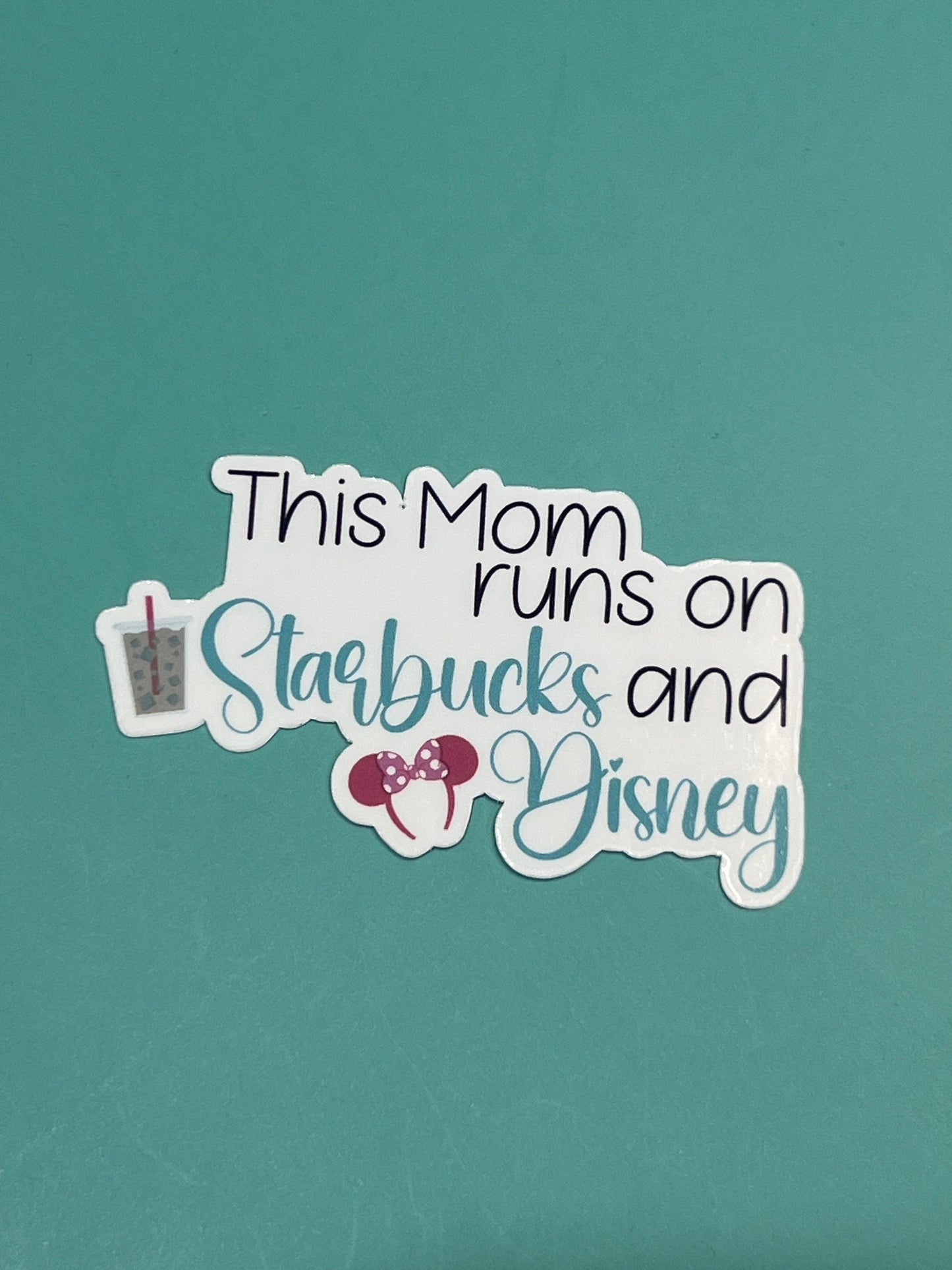 This Mom runs on Starbucks and Disney Sticker