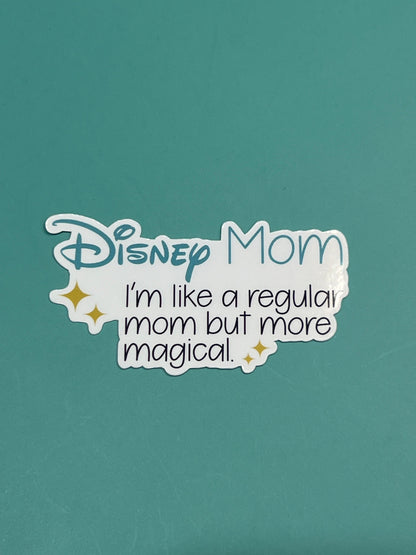 Definition of a Disney Mom - I'm Like a regular mom but more magical Sticker