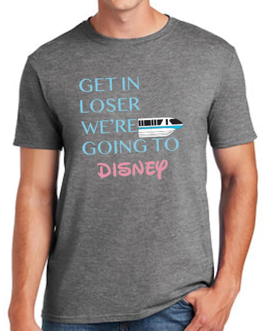 Get in Loser, We're Going to Disney T Shirt