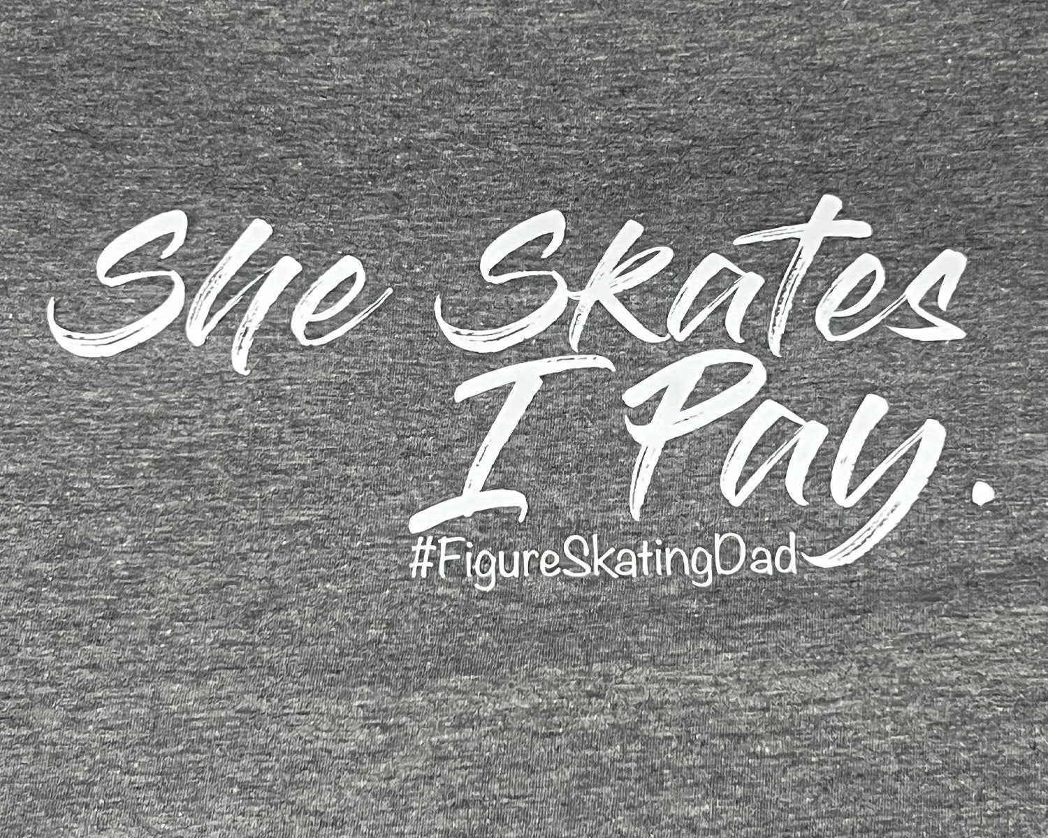 She Skates I Pay #Figureskating Dad T Shirt