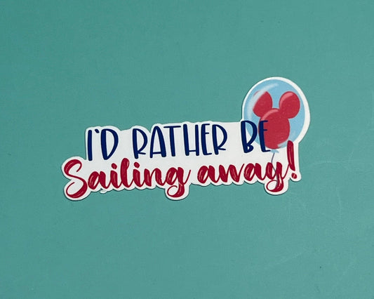 I'd rather be sailing away! - Disney Cruise Line Sticker