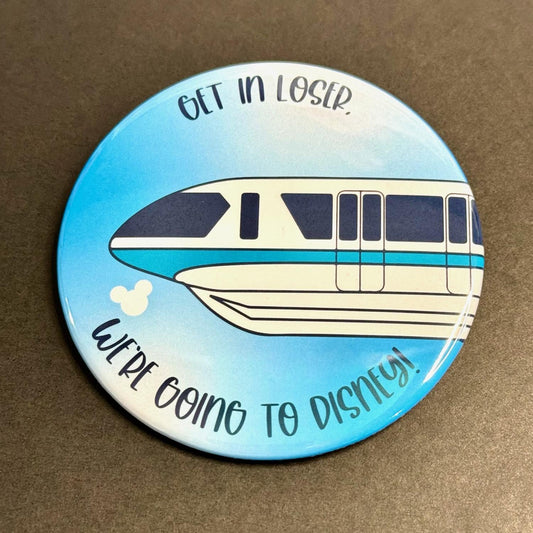 Get in Loser, We're Going to Disney 3" Disney Button