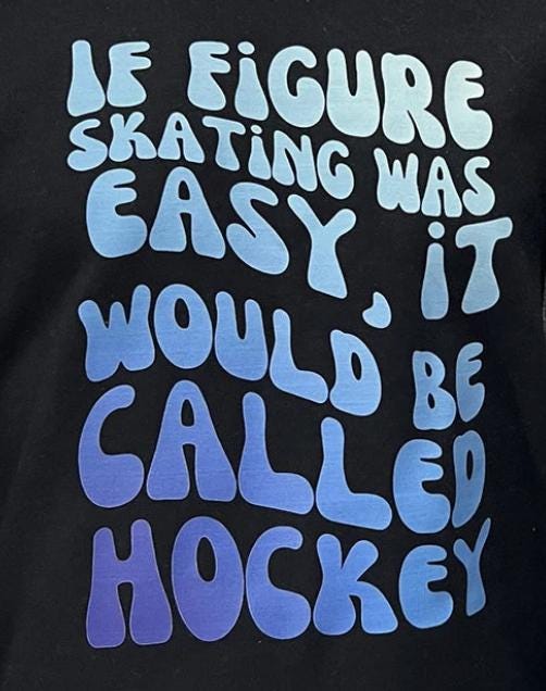 If Figure Skating was Easy, It would be called Hockey T-shirt