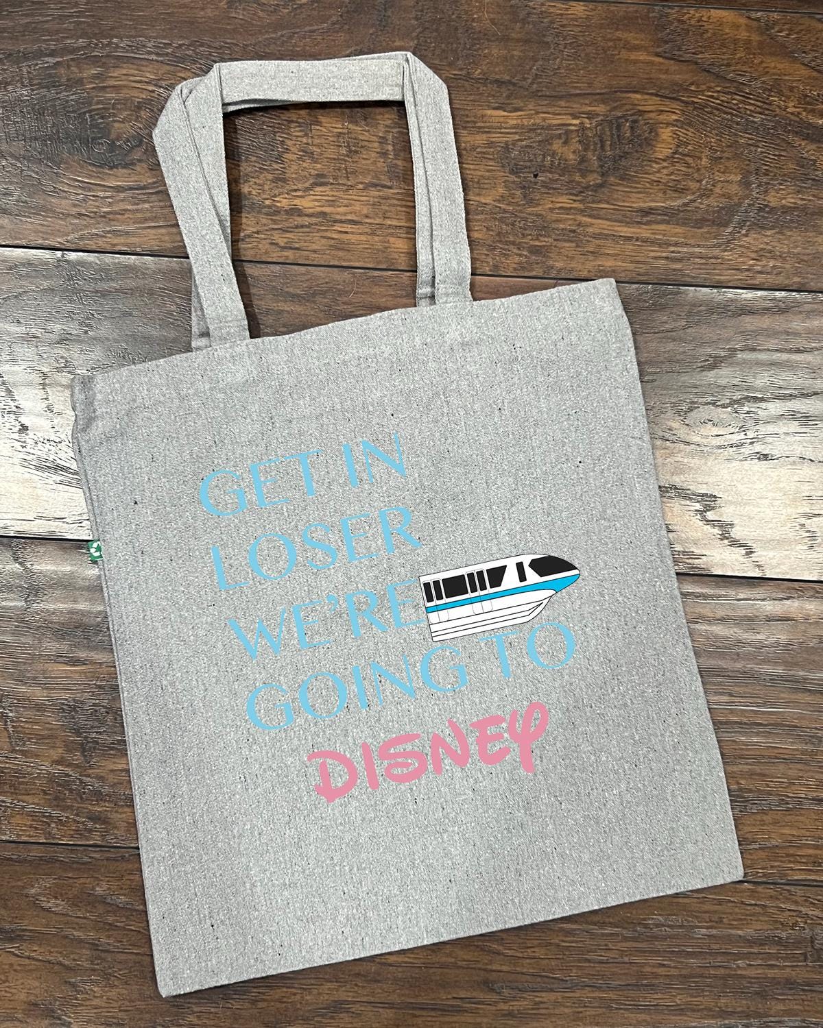 Get in Loser, We're Going to Disney - Disney Tote Bag