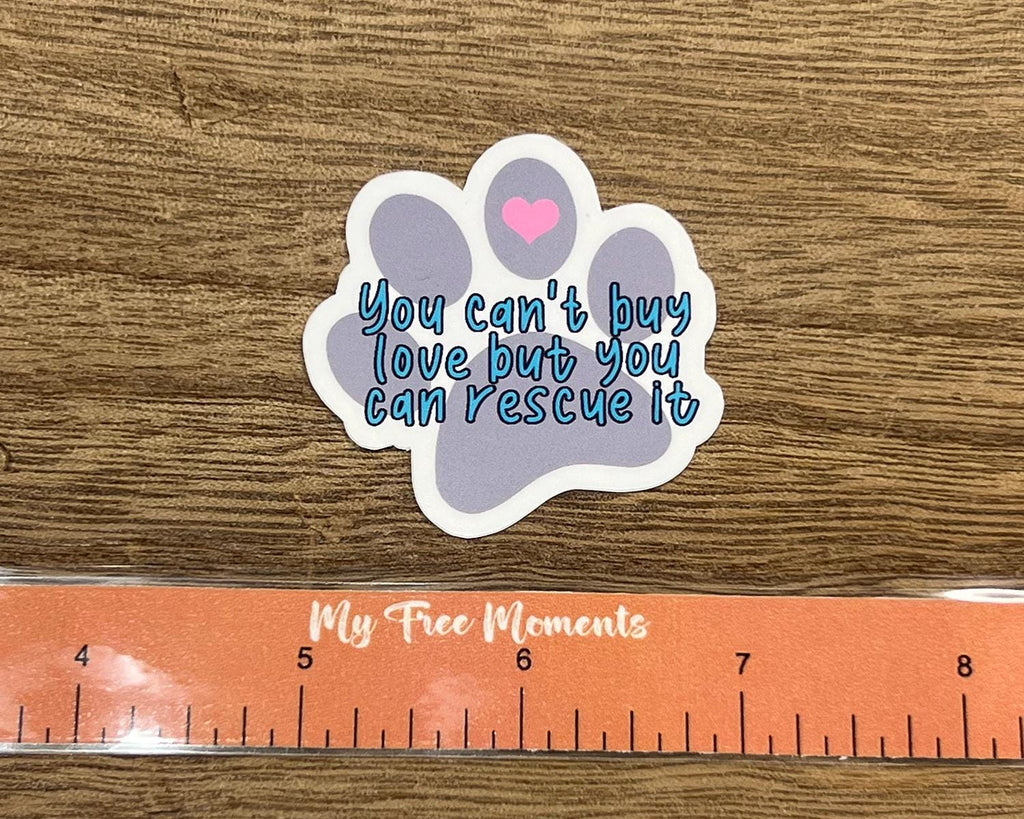 You can't buy Love but you can rescue it Sticker | Rescue Mom Sticker | Animal Rescue | Animal Lover