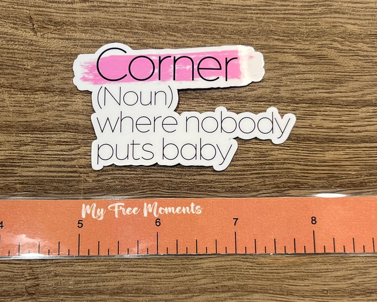 Corner (Noun) Where nobody puts baby Sticker | Dirty Dancing Inspired | Movie Quote Sticker