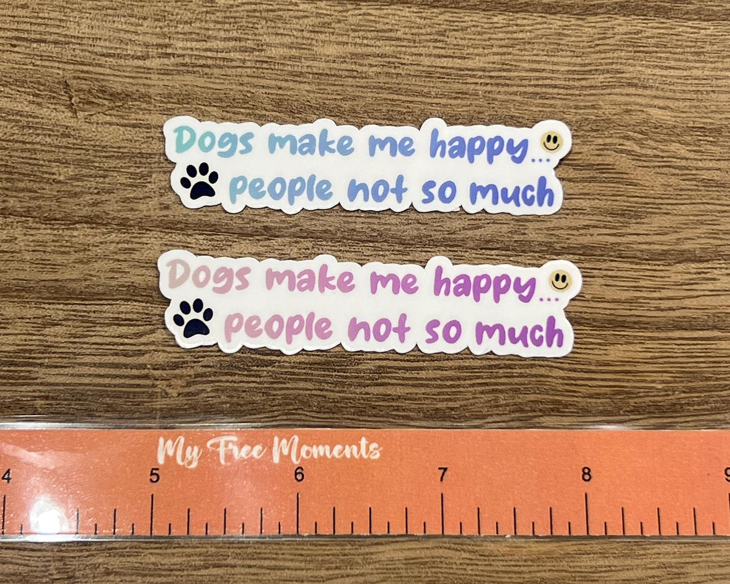 Dogs make me happy People not so much Sticker | Dog Mom | Dog sticker | Dog lover