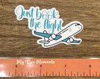 Just Book The Flight - Waterproof Sticker
