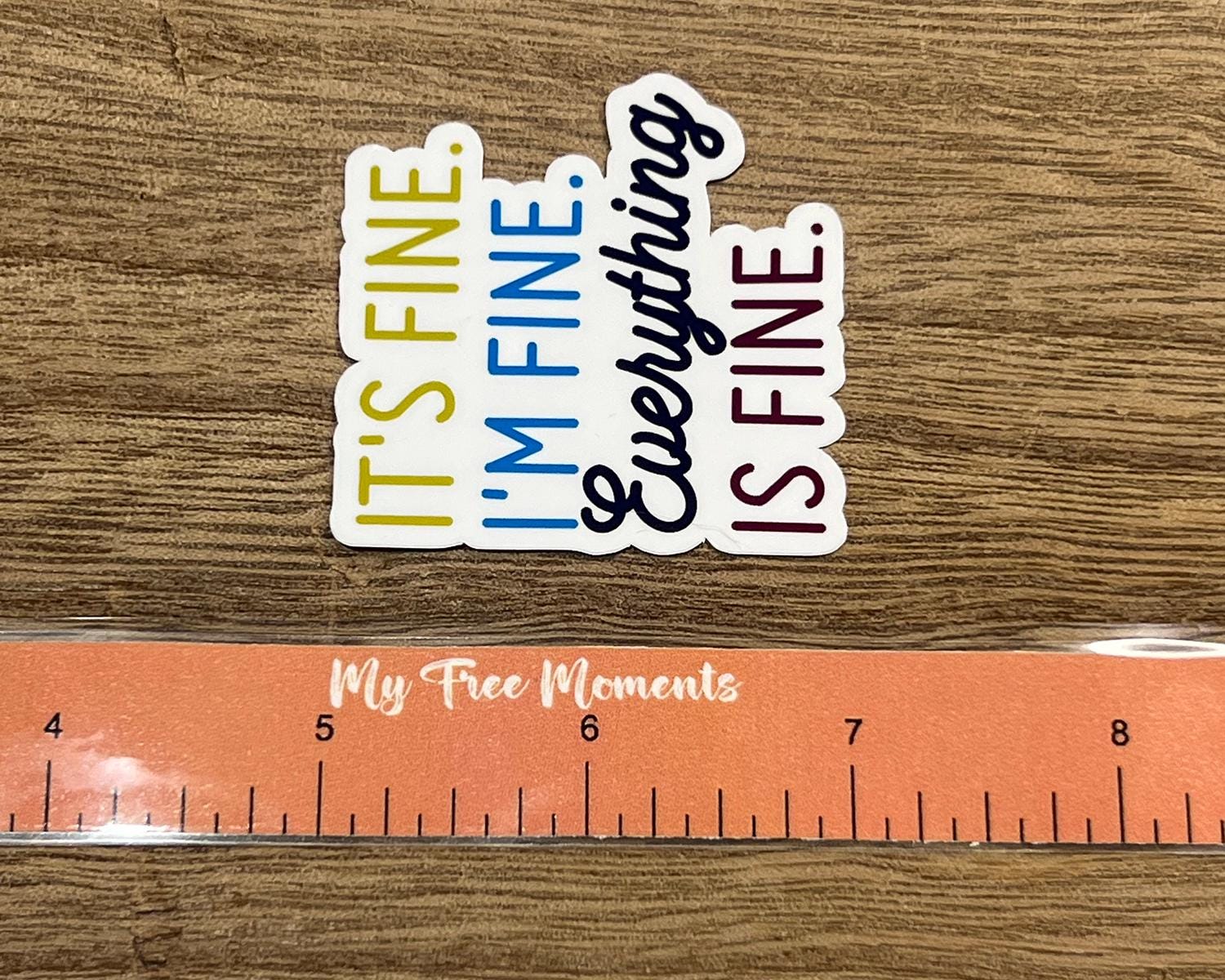 It's Fine I'm Fine. Everything is Fine. Waterproof Sticker