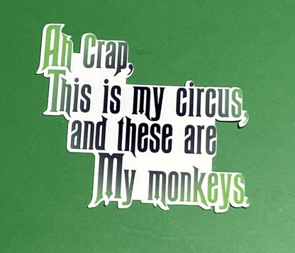 Not My Circus, Not My Monkeys. My Monkeys Fly. and Ah Crap, This is my Circus and These are my monkeys -  Wicked inspired Sticker Bundle