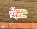 Progress over Perfection Waterproof Sticker