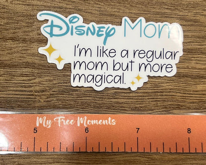 Definition of a Disney Mom - I'm Like a regular mom but more magical Sticker