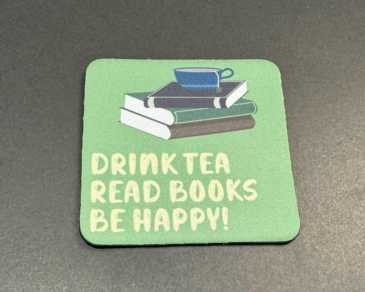 Drink Tea. Read Books. Be Happy. - 4x4" Coaster