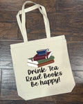 Drink Tea. Read Books. Be Happy. - Organic Cotton