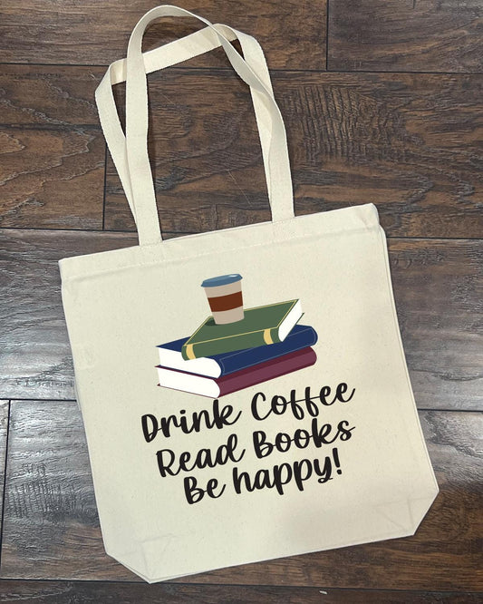 Drink Coffee. Read Books. Be Happy. - Tote Bag Organic Cotton