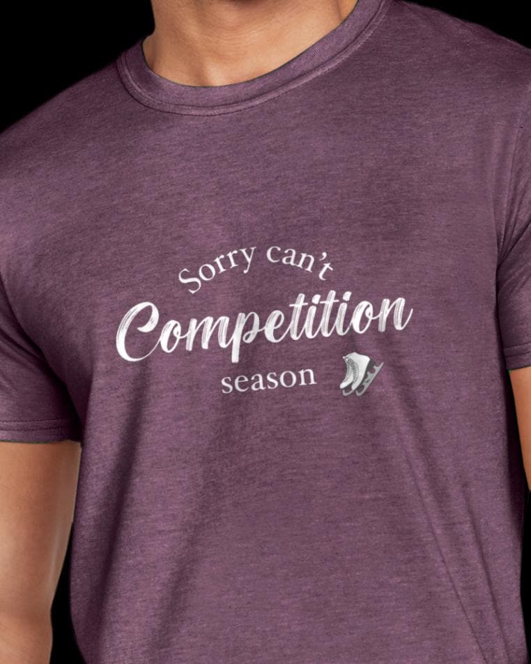 Sorry Can't Competition Season - Figure Skater tshirt