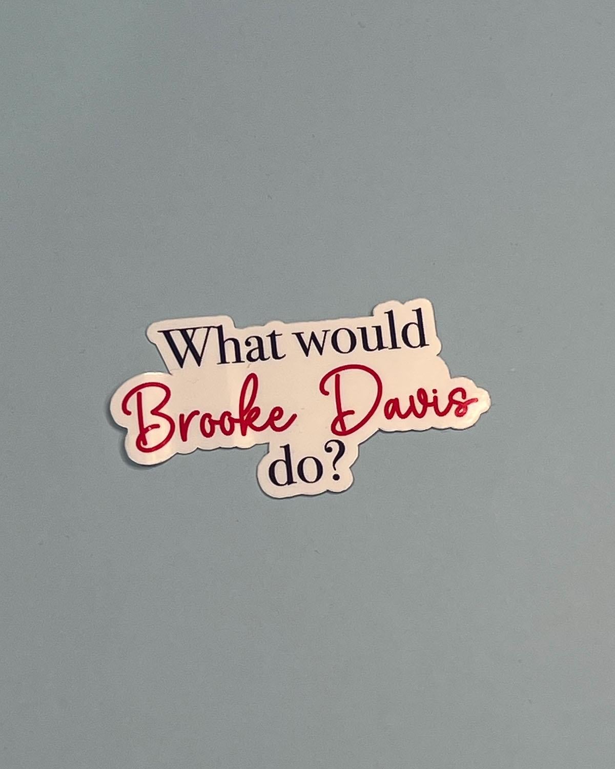 What Would Broke Davis Do?  Sticker- One Tree Hill Inspired